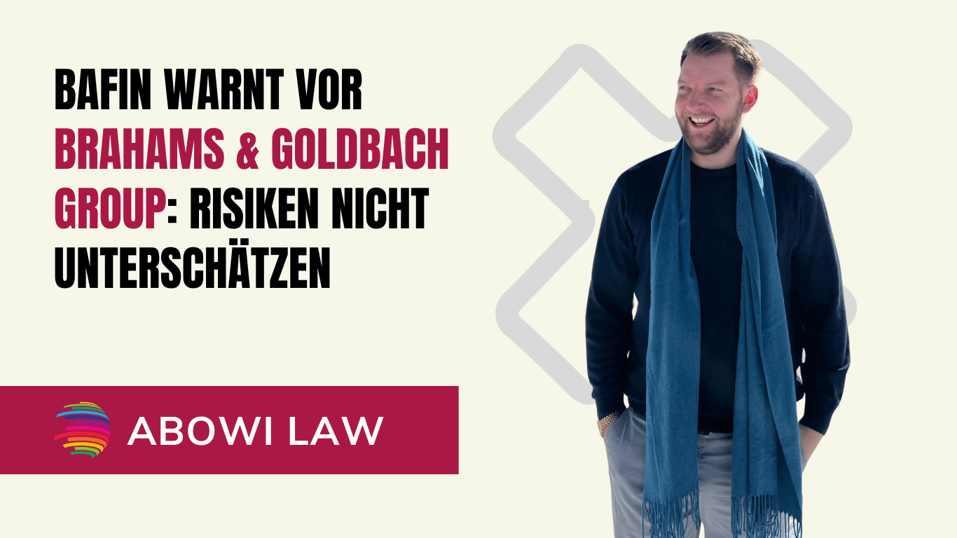 BaFin warnt vor Brahams & Goldbach Group- Risiken nicht unterschätzen - ABOWI Law