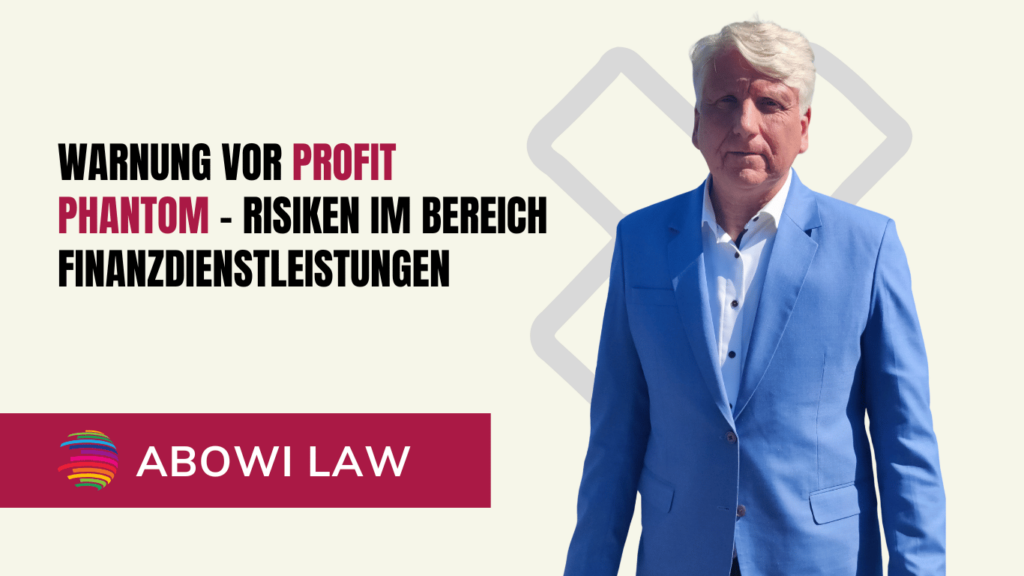 Warnung vor Profit Phantom – Risiken im Bereich Finanzdienstleistungen - ABOWI Law
