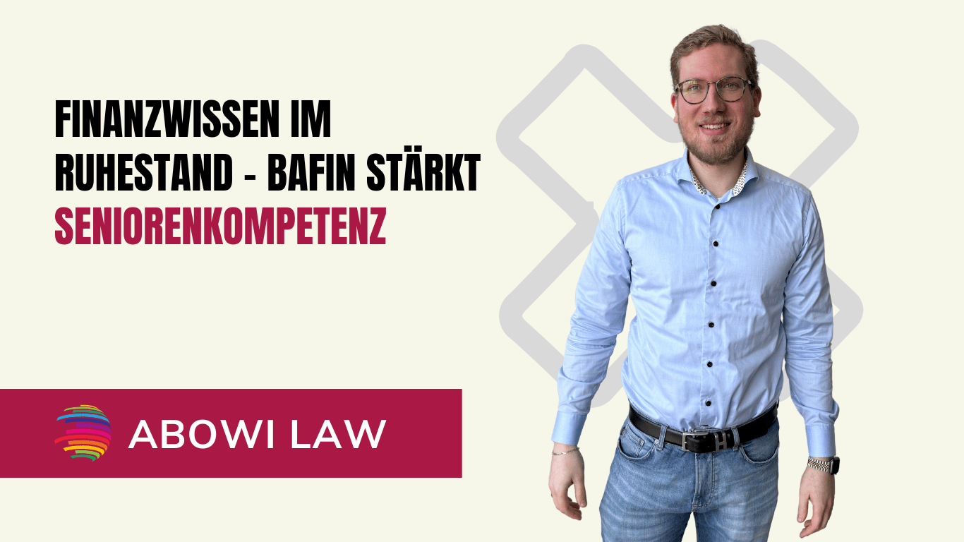 Finanzwissen im Ruhestand – BaFin stärkt Seniorenkompetenz - ABOWI Law