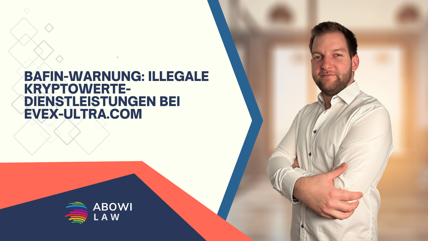 BaFin-Warnung- Illegale Kryptowerte-Dienstleistungen bei evex-ultra.com - ABOWI Law