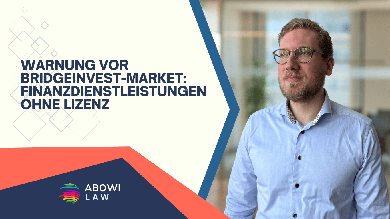 Warnung vor BridgeInvest-Market- Finanzdienstleistungen ohne Lizenz - ABOWI Law