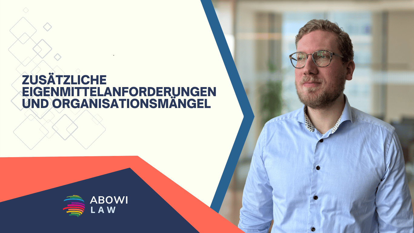 Zusätzliche Eigenmittelanforderungen und Organisationsmängel - ABOWI Law