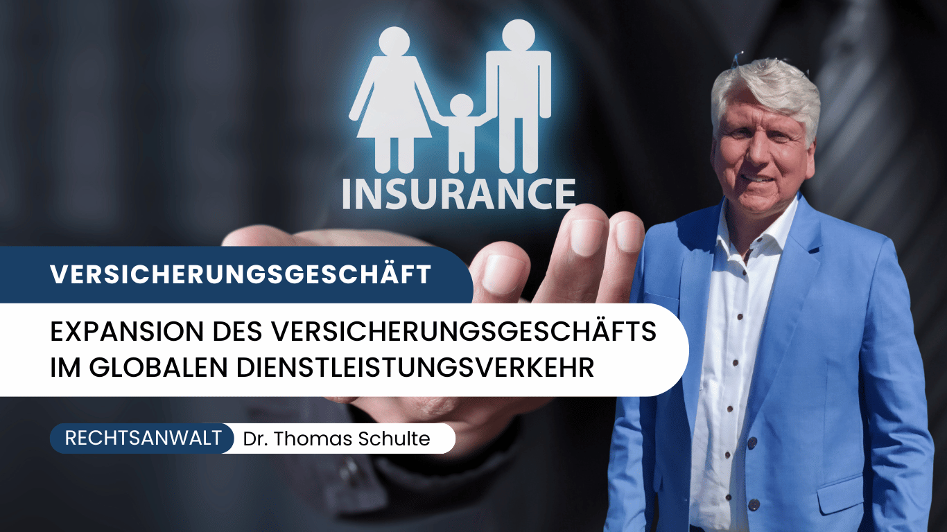 Expansion des Versicherungsgeschäfts im globalen Dienstleistungsverkehr - Dr Thomas Schulte