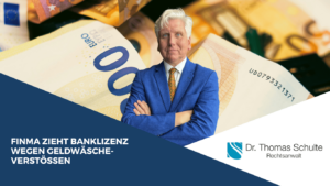 FINMA zieht Banklizenz wegen Geldwäscheverstößen - Dr Thomas Schulte